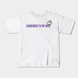 Surrender to my will Kids T-Shirt